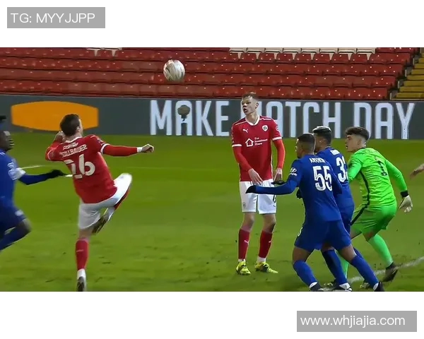 巴恩斯利对阵切尔西精彩在线直播全程回顾与赛后分析